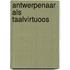 Antwerpenaar als taalvirtuoos