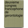 Deuxieme congres francophone de gerontologie by Unknown