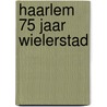 Haarlem 75 jaar wielerstad by Rooseboom Vries