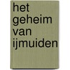 Het geheim van IJmuiden door K. van Leeuwen