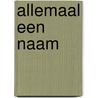 Allemaal een Naam door L.A. Vermeulen-Roberts