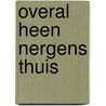Overal heen nergens thuis by Schuurmans