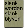Slank worden slank blyven door Lyse Dupuy