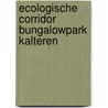 Ecologische corridor bungalowpark kalteren door P.J.H. van der Linden