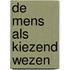 De mens als kiezend wezen