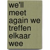 We'll meet again we treffen elkaar wee door Grinsven