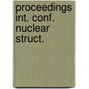 Proceedings int. conf. nuclear struct. by Unknown