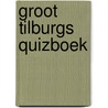 Groot Tilburgs Quizboek by F. van Kense
