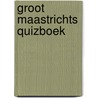Groot Maastrichts Quizboek door Veldeke Maastricht
