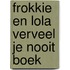 Frokkie en Lola verveel je nooit boek