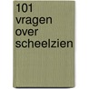 101 vragen over scheelzien door A.J. Bakels