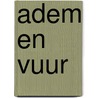 Adem en vuur door A. Schreuder