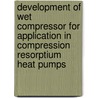 Development of wet compressor for application in compression resorptium heat pumps door D. Zaytsev