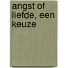 Angst of liefde, een keuze by E. Hogeveen-Huizinga