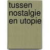 Tussen nostalgie en utopie door W. Boetze