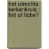 Het Utrechts kerkenkruis : feit of fictie?