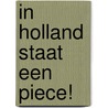 In Holland staat een piece! by I. van Dalen