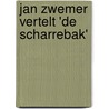 Jan Zwemer vertelt 'de Scharrebak' by J. Zwemer