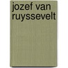 Jozef van Ruyssevelt door T. Moerbeek