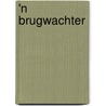 'n Brugwachter door J. Colijn