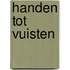 Handen tot vuisten