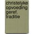 Christelyke opvoeding geref. traditie