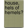 House, hels of hemels? by M. Flokstra