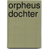 Orpheus dochter door Timmers