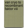 Van cryo to recombinant faktor VIII by W. Hermens