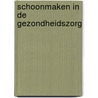 Schoonmaken in de Gezondheidszorg by C. van der Velden