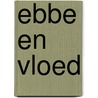 Ebbe en vloed by R.J.C. van der Heijden