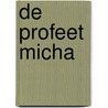 De profeet Micha door G.A. van de Weerd