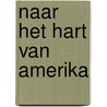 Naar het hart van Amerika by L.T.A. van Veldhoven