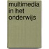 Multimedia in het onderwijs