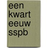 Een kwart eeuw SSPB door Stichting Samenwerkingsverband Praktijkopleiding Bouw