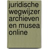 Juridische Wegwijzer archieven en musea online door T.A. Schiphof