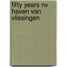 Fifty years nv haven van vlissingen door H. Arnoldus