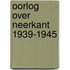 Oorlog over Neerkant 1939-1945 door M.G.J. Sonnemans