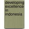 Developing excellence in Indonesia door Onbekend