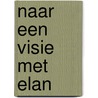 Naar een visie met elan door Onbekend