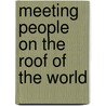 Meeting People on the Roof of the World door J.G. Hahn