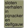Sloten verhalen in Pijnacker en Delfgauw door Anton Stig