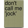 Don't call me 'Jock' by J. Henvey