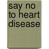 Say no to heart disease door D. Rowland