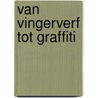 Van vingerverf tot graffiti door J.M. Regten