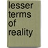 Lesser terms of reality