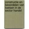 Constructie en beoordelen van toetsen in de sector handel by Jeannet Dekker
