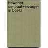 Bewoner centraal-verzorger in beeld door R.J.H.M. Reijnders