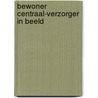 Bewoner centraal-verzorger in beeld door R.J.H.M. Reijnders