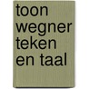 Toon Wegner teken en taal by E. Milikowski